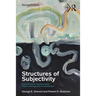 Structures of Subjectivity: Explorations in Psychoanalytic Phenomenology and Contextualism
