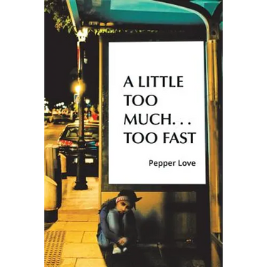 A Little Too Much . . . Too Fast