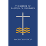 The Order of Baptism of Children: People's Edition
