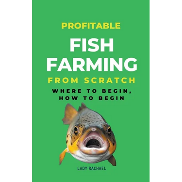 Profitable Fish Farming From Scratch: Where To Begin, How To Begin