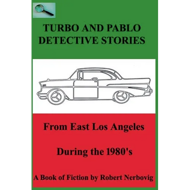 Turbo and Pablo Detective Stories From East Los Angeles During the 1980s