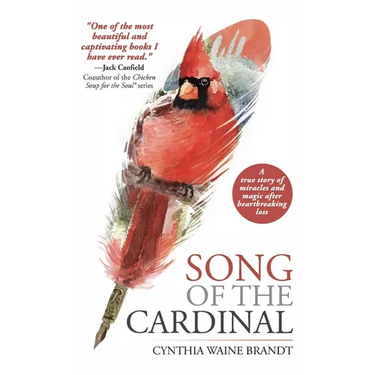 Song of the Cardinal: A true story of miracles and magic after heartbreaking loss