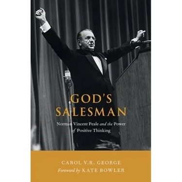 God's Salesman: Norman Vincent Peale and the Power of Positive Thinking