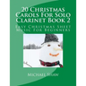 20 Christmas Carols For Solo Clarinet Book 2: Easy Christmas Sheet Music For Beginners