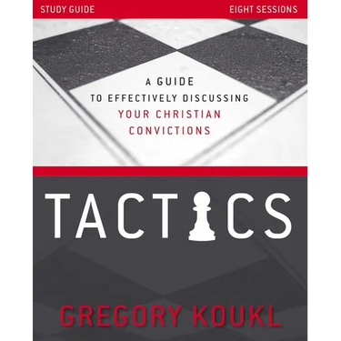 Tactics Study Guide, Updated and Expanded: A Guide to Effectively Discussing Your Christian Convictions