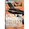Attack of the Airacobras: Soviet Aces, American P-39s, and the Air War Against Germany