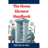 The Home Elevator Handbook: Understanding Residential Lift Planning, Safety, and Maintenance