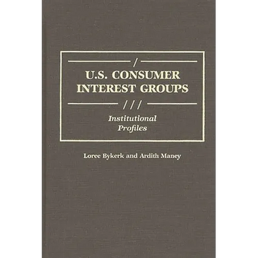 U.S. Consumer Interest Groups: Institutional Profiles