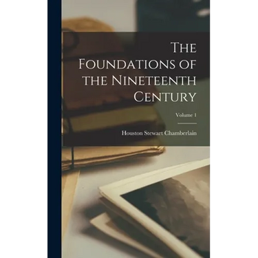 The Foundations of the Nineteenth Century; Volume 1