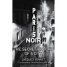 Paris Noir: The Secret History of a City