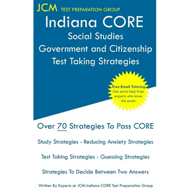Indiana CORE Social Studies Government and Citizenship - Test Taking Strategies: Indiana CORE 050 Exam - Free Online Tutoring