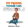 My Friend, Thomas Carl