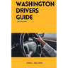 Washington Drivers Guide: Washington State Driver's Education for Safe and Responsible Driving