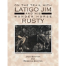 On the Trail with Latigo Jim and His Wonder Horse Rusty