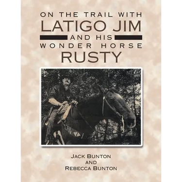 On the Trail with Latigo Jim and His Wonder Horse Rusty