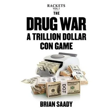 The Drug War: A Trillion Dollar Con Game