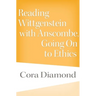 Reading Wittgenstein with Anscombe, Going on to Ethics