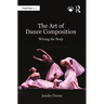 The Art of Dance Composition: Writing the Body