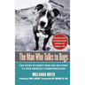 The Man Who Talks to Dogs: The Story of Randy Grim and His Fight to Save America's Abandoned Dogs