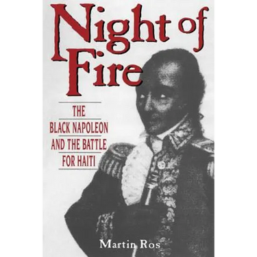 Night of Fire: The Black Napoleon and the Battle for Haiti