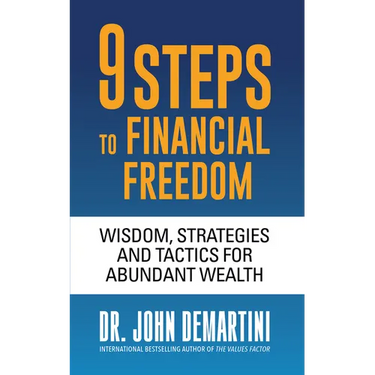 9 Steps to Financial Freedom: Wisdom, Strategies and Tactics for Abundant Wealth