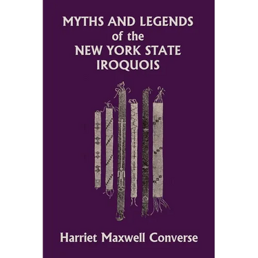 Myths and Legends of the New York State Iroquois (Yesterday's Classics)