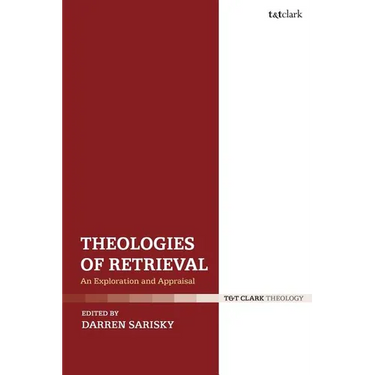 Theologies of Retrieval: An Exploration and Appraisal