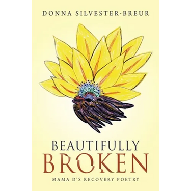 Beautifully Broken: Mama D's Recovery Poetry