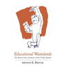 Educational Wastelands: The Retreat from Learning in Our Public Schools
