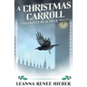 A Christmas Carroll: A Strangely Beautiful Novella