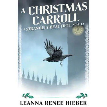A Christmas Carroll: A Strangely Beautiful Novella