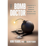 The Bomb Doctor: A Scientist's Story of Bombers, Beakers, and Bloodhounds