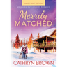Merrily Matched: Large Print - An Alaska Matchmakers Romance Book 3.5