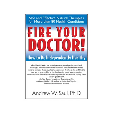 Fire Your Doctor!: How to Be Independently Healthy