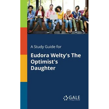 A Study Guide for Eudora Welty's The Optimist's Daughter