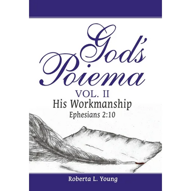 God's Poiema Vol. II: His Workmanship Ephesians 2:10