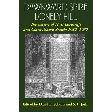 Dawnward Spire, Lonely Hill: The Letters of H. P. Lovecraft and Clark Ashton Smith: 1932-1937 (Volume 2)