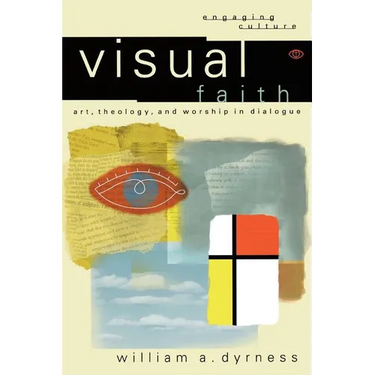 Visual Faith: Art, Theology, and Worship in Dialogue