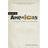 Speaking American: A History of English in the United States
