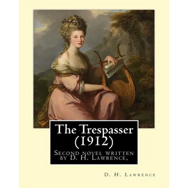 The Trespasser (1912) By: D. H. Lawrence: The Trespasser is the second novel written by D. H. Lawrence, published in 1912.