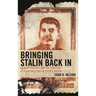 Bringing Stalin Back in: Memory Politics and the Creation of a Useable Past in Putin's Russia
