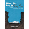 When I Die, Bury Me as a Muslim: Every Soul Will Taste Death