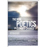 The New Poetics of Climate Change: Modernist Aesthetics for a Warming World