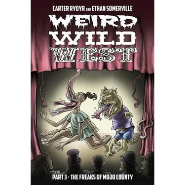 Weird Wild West Part 3: The Freaks of Mojo County