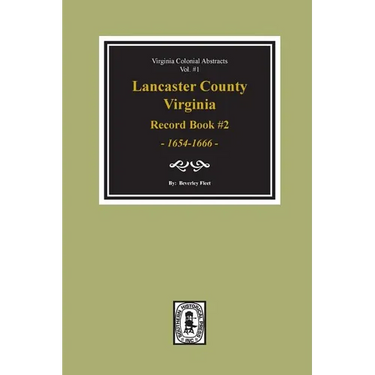 Lancaster County, Virginia Record Book #2, 1654-1666.