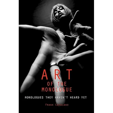 The Art of the Monologue: Monologues They Haven't Heard Yet