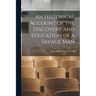An Historical Account of the Discovery and Education of a Savage Man