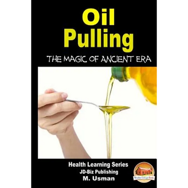 Oil Pulling - The Magic of Ancient Era