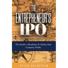 The Entrepreneur's IPO: The Insider's Roadmap to Taking Your Company Public