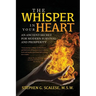 The Whisper In Your Heart: An Ancient Secret for Modern Survival and Prosperity